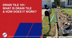 Drain Tile 101: What Is Drain Tile & How Does it Work?