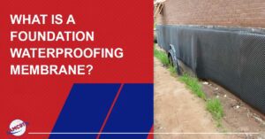 What Is A Foundation Waterproofing Membrane?