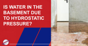 Is Water in the Basement Due to Hydrostatic Pressure?
