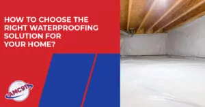 How to Choose the Right Waterproofing Solution for Your Home