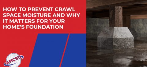 How To Prevent Crawl Space Moisture And Why It Matters For Your Home's Foundation